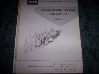 Ford 602 two-row mounted corn picker owner's manual