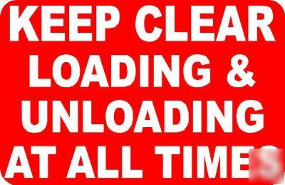 Keep clear loading unloading sign/notice