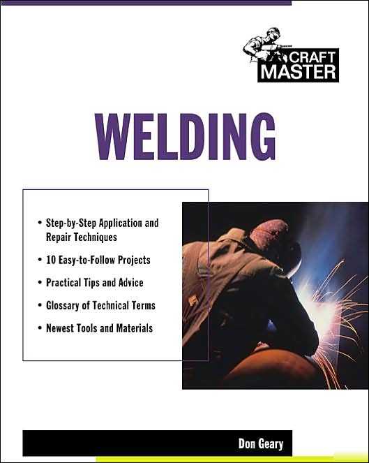 Welding craft master don geary tips advice projects